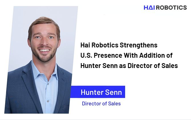 Hai Robotics Strengthens U.S. Presence With Addition of Hunter Senn as Director of Sales