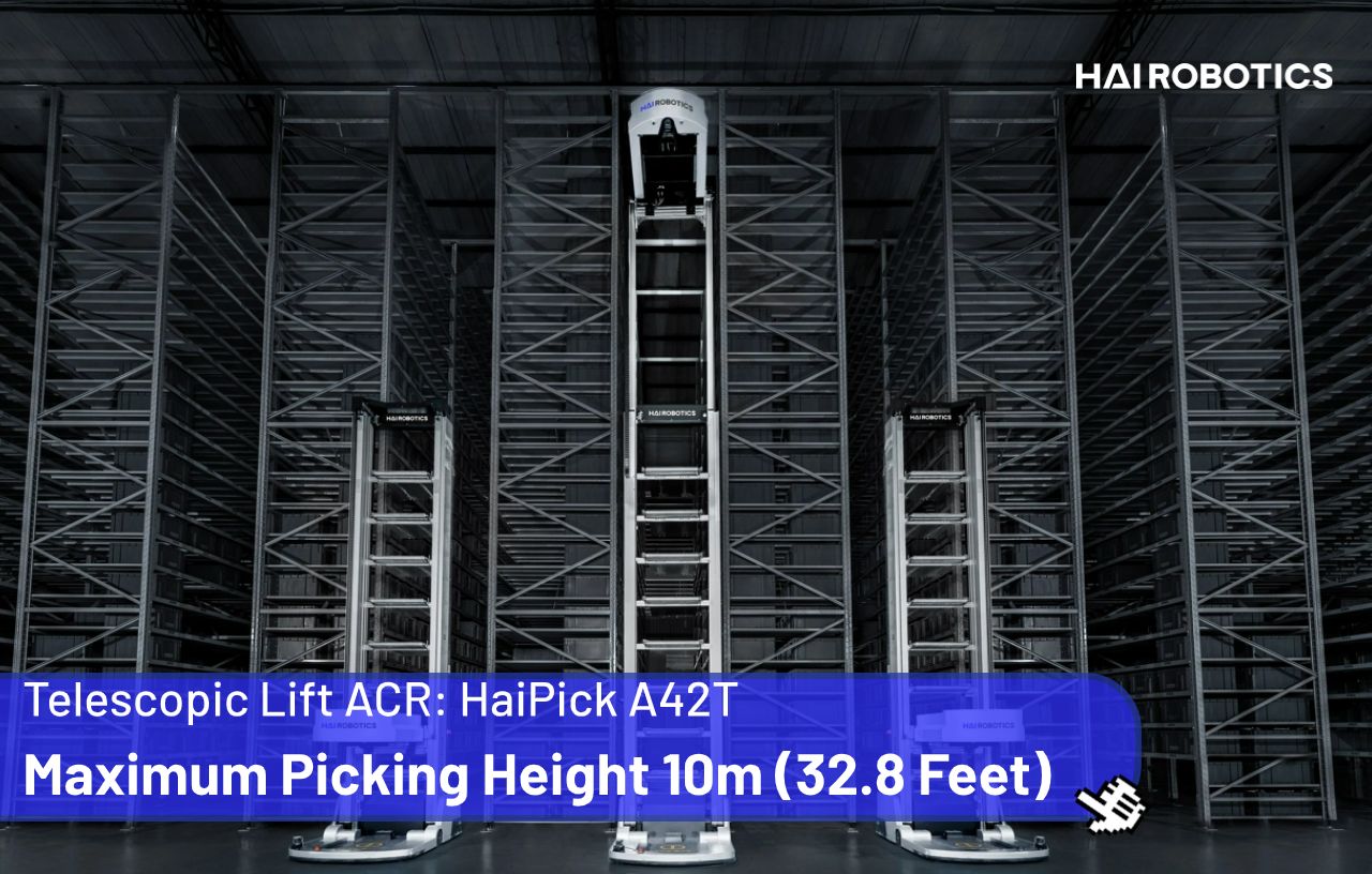 HaiPick A42T: Pick and Store Goods at a Dizzying Height of Up to 10m