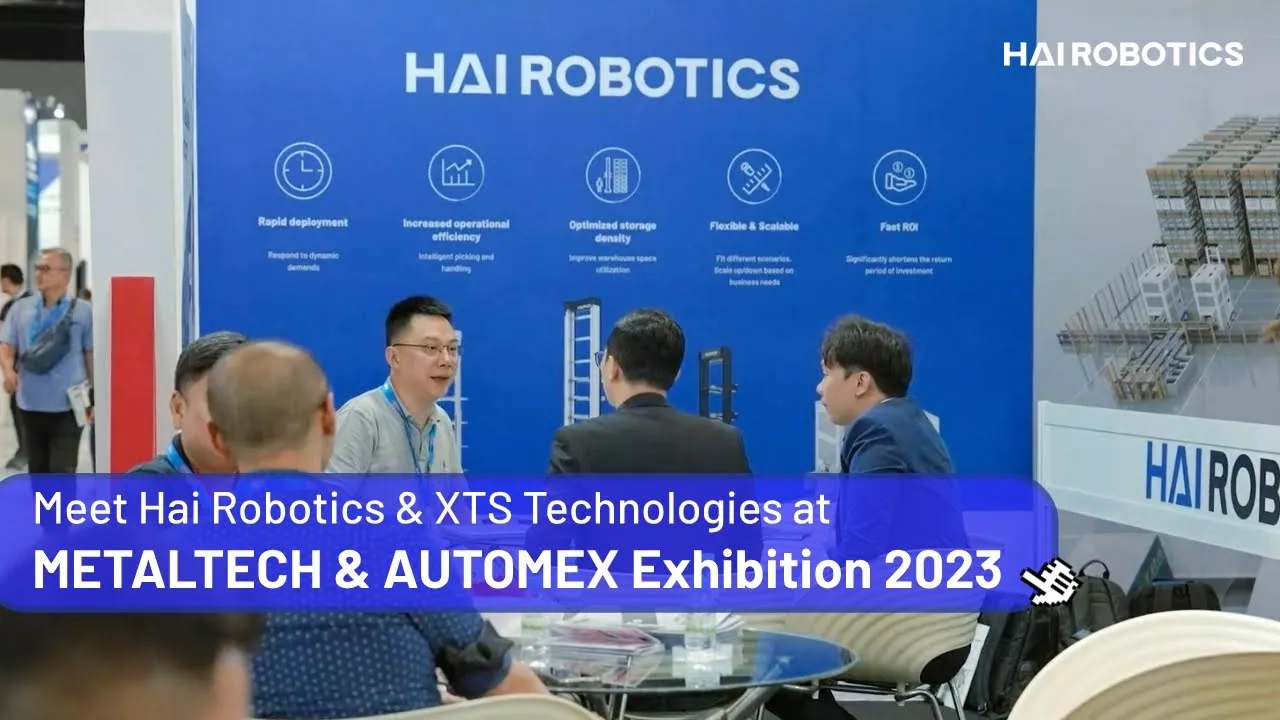 Meet Hai Robotics & XTS Technologies at METALTECH & AUTOMEX Exhibition