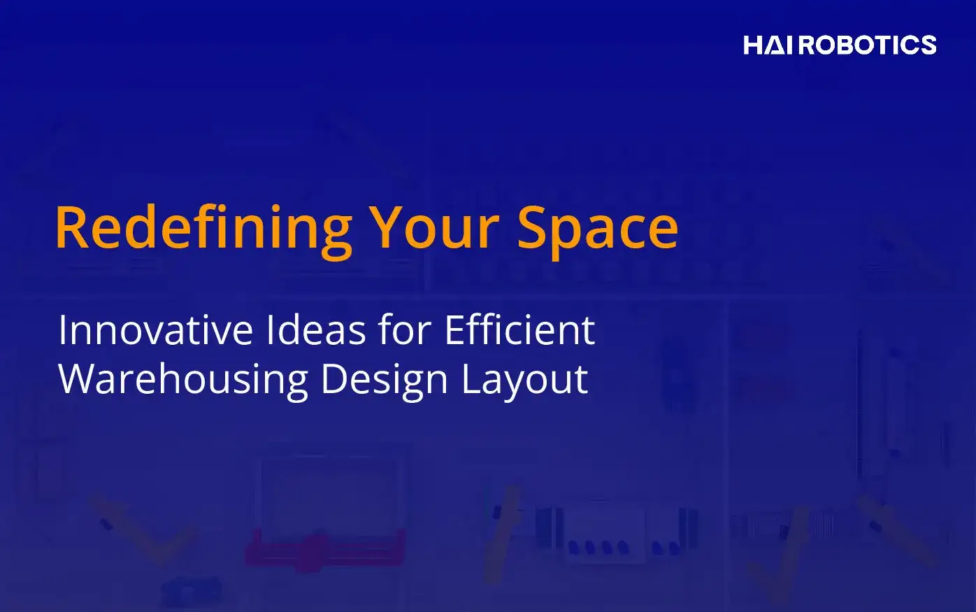 Redefining Your Space: Innovative Ideas for Efficient Warehousing Design Layout