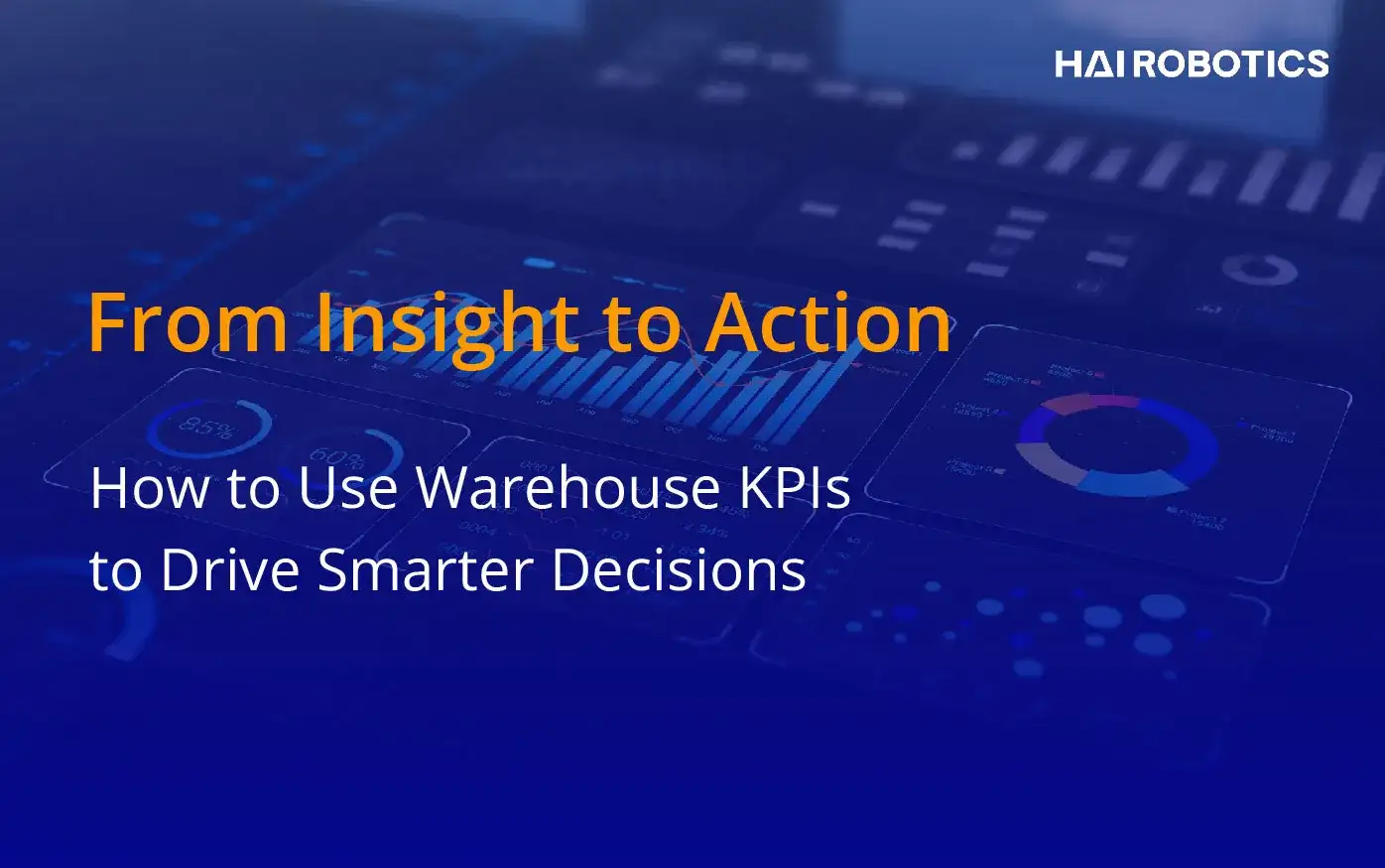 From Insight to Action: How to Use Warehouse KPIs to Drive Smarter Decisions
