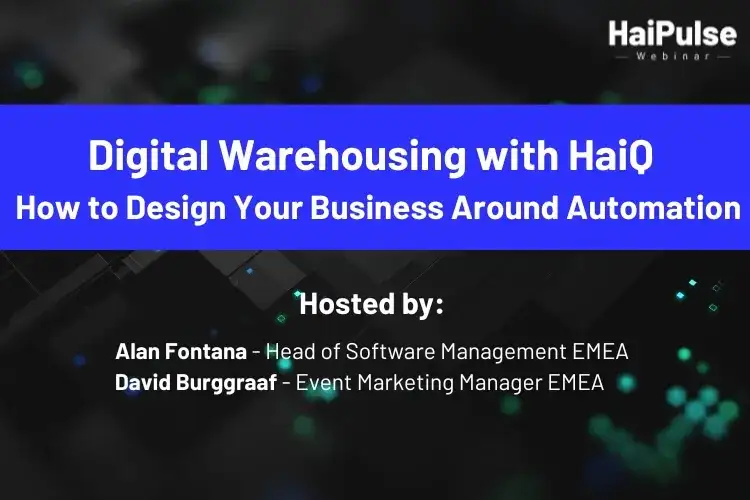 Digital Warehousing with HaiQ: How to Design Your Business Around Automation