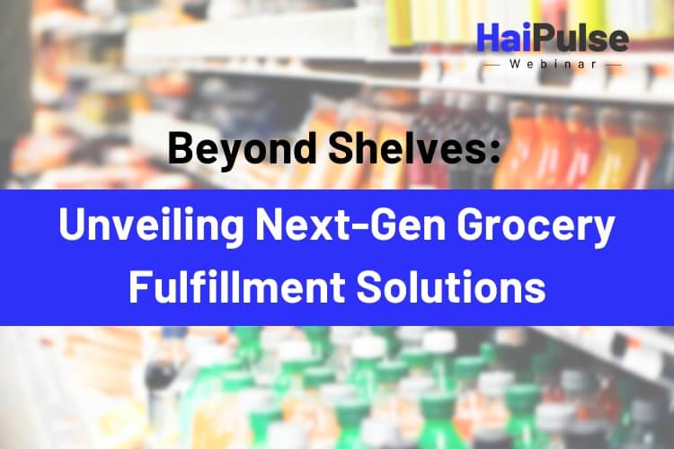 Beyond Shelves: Unveiling Next-Gen Grocery Fulfillment Solutions